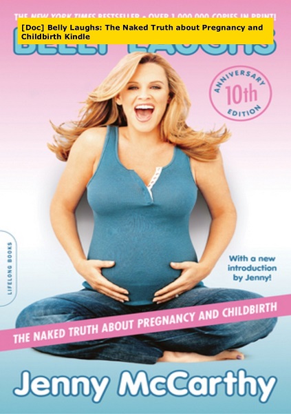 Belly Laughs: The Naked Truth about Pregnancy and Childbirth by Jenny McCarthy