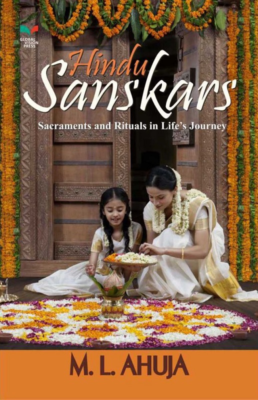Hindu Sanskar: Sacraments and Rituals in Life's Journey by M.L. Ahuja